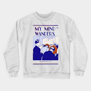 My Mind Wanders Crewneck Sweatshirt